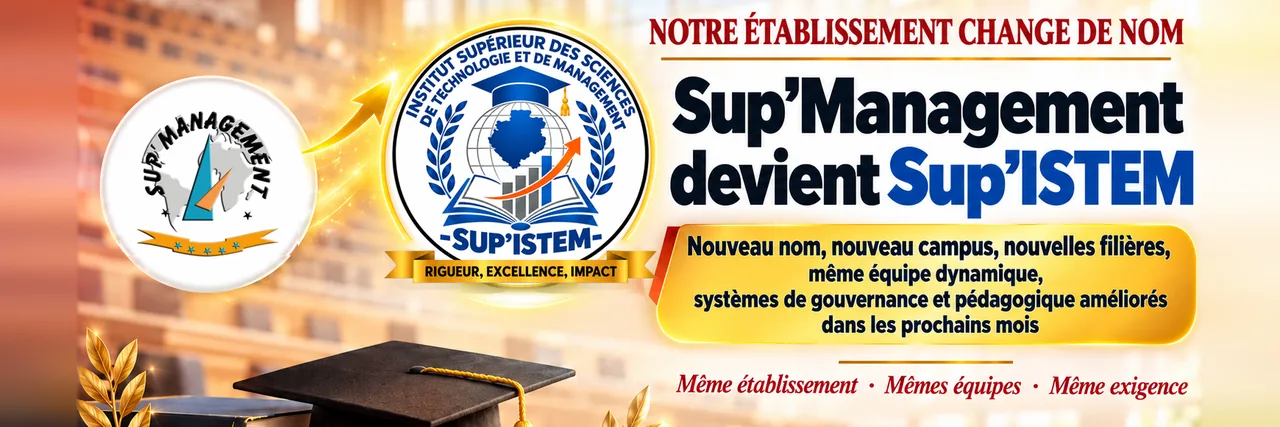 Notre établissement change de nom : Sup’Management devient Sup’ISTEM. Nouveau nom, nouveau campus, nouvelles filières, même équipe dynamique, systèmes de gouvernance et pédagogique améliorés dans les prochains mois.